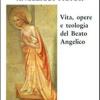 Angelicus pictor. Vita, opere e teologia del Beato Angelico