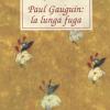 Paul Gauguin: la lunga fuga