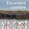 Escursioni costiere. 20 percorsi alla scoperta di ambienti e fauna tra Veneto e Friuli Venezia Giulia