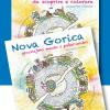 Gorizia E Nova Gorica Da Scoprire E Colorare. In Compagnia Della Lumachina Gog. Ediz. Illustrata