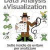 Data Analysis & Visualization. Sette Insidie Da Evitare Per Analizzare E Rappresentare Dati