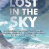 Lost in the sky. L'incredibile scomparsa del volo Malaysia Airlines e i 53 altri casi di aerei caduti e non ritrovati