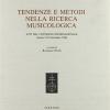Tendenze E Metodi Nella Ricerca Musicologica. Atti Del Convegno Internazionale (latina, 27-29 Settembre 1990)