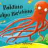Baldino Polpo Birichino. Ediz. A Colori