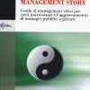 Management story. Guida al management etico per corsi universitari e l'aggiornamento di manager pubblici e privati