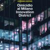 Omicidio Al Milano Innovation District