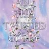 All this twisted glory: experience the captivating fantasy world created by the new york times best-selling author in this thrilling and twisted ya adventure that will leave you breathless!: 3