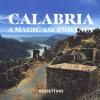 Calabria. A Magic Ascendancy. Ediz. Illustrata