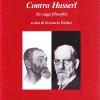 Contra Husserl. Tre Saggi Filosofici