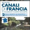 Canali di Francia. In houseboat, camper, bicicletta. Vol. 2