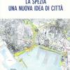 La Spezia. Una Nuova Idea Di Citt