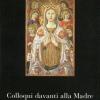 Colloqui davanti alla Madre. Immagine mariane in Toscana tra arte, storia e devozione