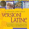 Il Grande Libro Delle Versioni Latine. Testo Latino A Fronte. Per Il Primo Biennio