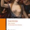 Lucrezia. Vita e morte di una matrona romana