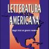 Letteratura Americana. Dagli Inizi Ai Giorni Nostri. Per Le Scuole Superiori