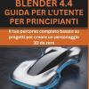 Blender 4.4 Guida Per L'utente Per Principianti: Il Tuo Percorso Completo Basato Su Progetti Per Creare Un Personaggio 3d Da Zero