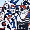 Dubuffet & Art Brut. Im Rausch Der Kunst. Ediz. Illustrata