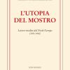 L'utopia del mostro. Lettere inedite dal Nord-Europa (1925-1930)