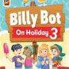 Billy Bot On Holidays Vol. 3 Per La Scuola Elementare. Con E-book. Con Espansione Online.