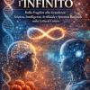La Mente Che Sfida L�infinito: Dalla Fragilit� Alla Grandezza: Scienza, Intelligenza Artificiale E Speranza Razionale Nella Lotta Al Cancro