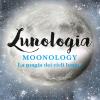 Lunologia. Moonology. La Magia Dei Cicli Lunari