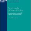 Le Cronache Di Santa Cecilia. Un Monastero Femminile A Roma In Et Moderna