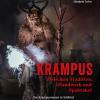 Krampus. Zwischen Tradition, Handwerk Und Spektakel. Das Krampuswesen In S�dtirol