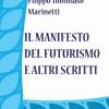 Il Manifesto Del Futurismo E Altri Scritti