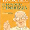 Francesco. Il Papa Della Tenerezza