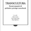 Transcultura. Percorsi Conoscitivi Di Psichiatria E Psicologia Transculturale