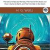 The Novels of H. G. Wells Volume One: The Island of Doctor Moreau, The Food of the Gods and How It Came to Earth, and The First Men in the Moon