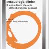 Sessuologia Clinica. Vol. 3 - Consulenza E Terapia Delle Disfunzioni Sessuali
