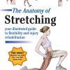 The Anatomy Of Stretching : Your Illustrated Guide To Flexibility And Injury Rehabilitation [Edizione: Regno Unito]