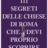 111 segreti delle chiese di Roma che devi proprio scoprire