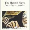 The Heroic Slave-lo Schiavo Eroico