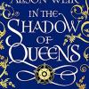 In The Shadow Of Queens: Tales From The Tudor Court