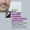 Machine Learning e Intelligenza Artificiale. Metodologie per lo sviluppo di sistemi automatici