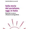 Sulla Storia Del Socialismo, Oggi, In Italia. Ricerche In Corso E Riflessioni Storiografiche