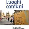 Luoghi Comuni. Un Tour Etico Nella Citt Di Roma