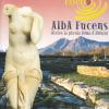 Effetto Alba Fucens. Rivive la piccola Roma d'Abruzzo. Catalogo della mostra