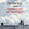 Appunti Per Un Naufragio Letto Da Davide Enia. Audiolibro. Cd Audio Formato Mp3