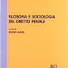 Filosofia E Sociologia Del Diritto Penale. Atti Del Convegno In Ricordo Di Alessandro Baratta (genova, 6 Maggio 2005)