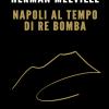 Napoli Al Tempo Del Re Bomba