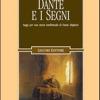 Dante E I Segni. Saggi Per Una Storia Intellettuale Di Dante Alighieri