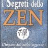 I Segreti Dello Zen. L'impatto Dell'antica Saggezza Orientale Sulla Vita Odierna