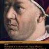 Raffaello E Il Ritorno Del Papa Medici: Restauri E Scoperte Sul Ritratto Di Leone X Con I Due Cardinali