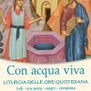 Con Acqua Viva. Liturgia Delle Ore Quotidiana. Lodi, Ora Sesta, Vespri, Compieta. Aprile 2018