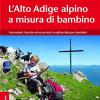 L'Alto Adige alpino a misura di bambino. Ascensioni, ferrate ed escursioni su ghiacciaio per bambini