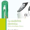 La Mobilit Elettrica. Storia, Tecnologia, Futuro