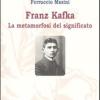 Franz Kafka. La Metamorfosi Del Significato